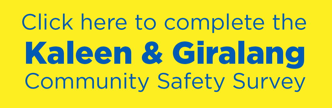 Click here to complete the Kaleen & Giralang Community Safety Survey